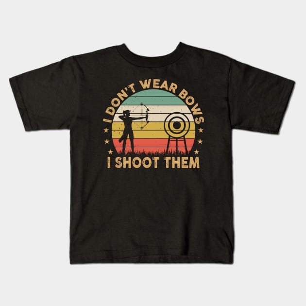 Vintage I Don't Wear Bows I Shoot Them Archery Retro Girls Kids T-Shirt by Sowrav